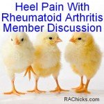 Heel Pain With Rheumatoid Arthritis Member Discussion RA Chicks