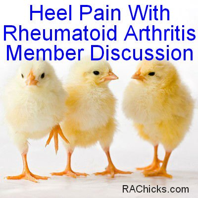 Heel Pain With Rheumatoid Arthritis Member Discussion RA Chicks