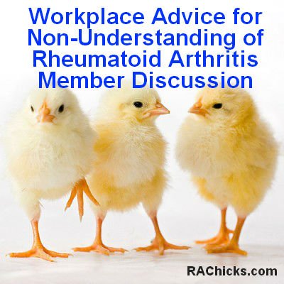 Workplace Advice for Non-Understanding of Rheumatoid Arthritis Member Discussion