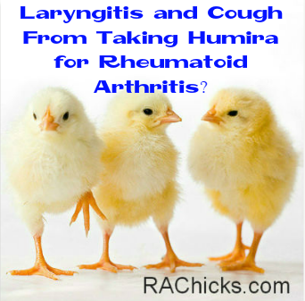 Member Discussions and Questions Laryngitis and Cough From Taking Humira for Rheumatoid Arthritis Discussion from RA Chicks