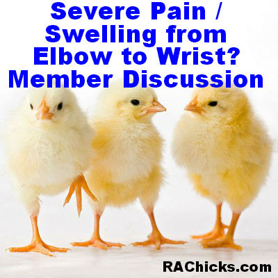 Severe Pain Swelling from Elbow to Wrist member discussion RA Chicks