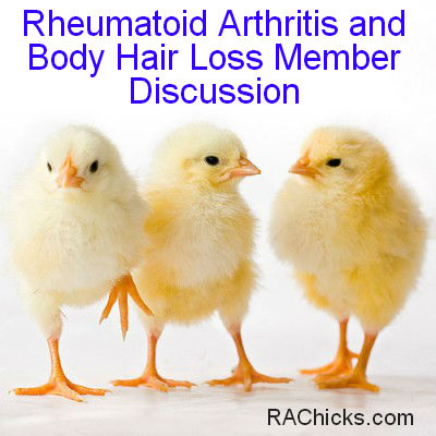 Rheumatoid Arthritis and Body Hair Loss Member Discussion RA Chicks