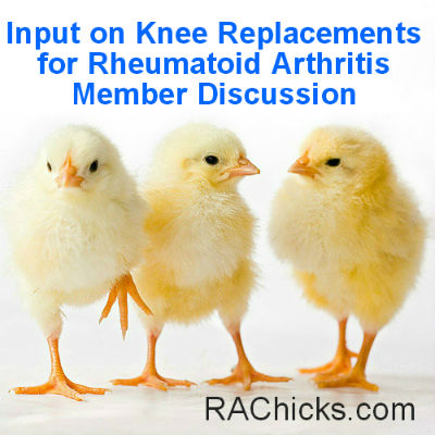 Input on Knee Replacements for Rheumatoid Arthritis Member Discussion from RA Chicks archive